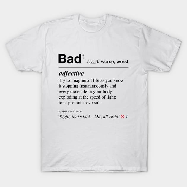 Ghostbusters definition of 'bad' T-Shirt by andrew_kelly_uk@yahoo.co.uk